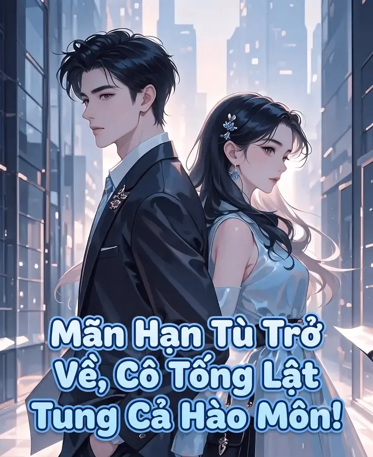 Mãn Hạn Tù Trở Về, Cô Tống Lật Tung Cả Hào Môn! – Review Nữ Cường Báo Thù Có Gì Hay?