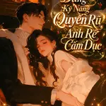 Dùng Kỹ Năng Quyến Rũ Anh Rể Cấm Dục
