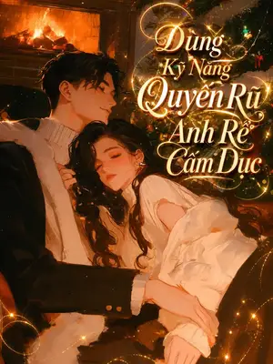 Ảnh bìa của Dùng Kỹ Năng Quyến Rũ Anh Rể Cấm Dục