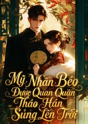 Ảnh bìa của Mỹ Nhân Béo Được Quan Quân Tháo Hán Sủng Lên Trời