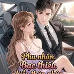 Phu Nhân Bạc Thiếu Nhiều Thân Phận