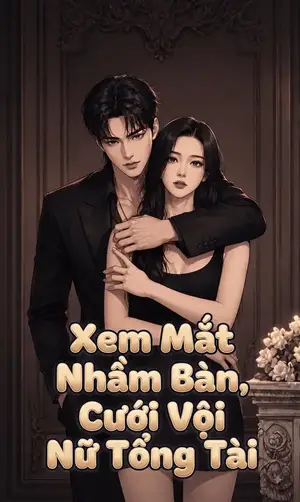 Ảnh bìa của Xem Mắt Nhầm Bàn, Cưới Vội Nữ Tổng Tài