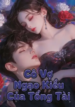 Ảnh bìa của Cô Vợ Ngạo Kiều Của Tổng Tài