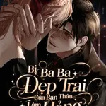 Bị Ba Ba Đẹp Trai Của Bạn Thân Làm Đến Hỏng