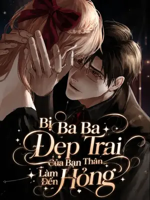 Ảnh bìa của Bị Ba Ba Đẹp Trai Của Bạn Thân Làm Đến Hỏng