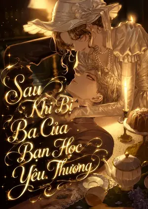Ảnh bìa của Sau Khi Bị Ba Của Bạn Học Yêu Thương