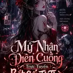 Trò Chơi Kinh Dị: Mỹ Nhân Điên Cuồng Trực Tuyến Bắt Cốc Tà Thần