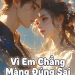 Vì Em Chẳng Màng Đúng Sai