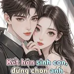 Kết Hôn Sinh Con, Đừng Chọn Anh Kiều Bá Đạo