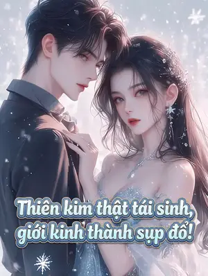 Ảnh bìa của Thiên Kim Thật Tái Sinh, GIới Kinh Thành Sụp Đổ