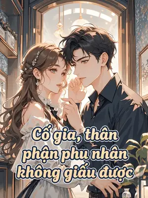 Ảnh bìa của Cố Gia, Thân Phận Phu Nhân Không Giấu Được
