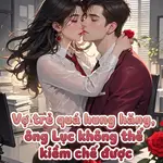 Vợ Trẻ Quá Hung Hăng, Ông Lục Không Thể Kiềm Chế Được