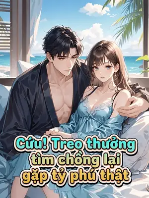 Ảnh bìa của Cứu! Treo Thưởng Tìm Chồng Lại Gặp Tỷ Phú Thật