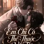 Em Chỉ Có Thể Thuộc Về Tôi