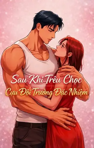 Ảnh bìa của ⚡️Sau Khi Trêu Chọc Cựu Đội Trưởng Đặc Nhiệm
