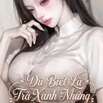 Dù Biết Là Trà Xanh Nhưng Vẫn Bị Câu Dẫn