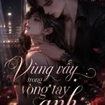 Vùng vẫy trong vòng tay anh