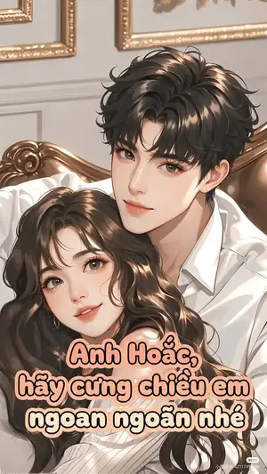 Ảnh bìa của Anh Hoắc, Hãy Cưng Chiều Em Ngoan Ngoãn Nhé