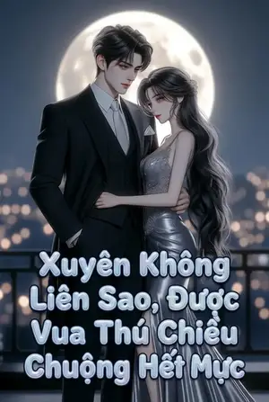 Ảnh bìa của Xuyên Không Liên Sao, Được Bốn Vua Thú Chiều Chuộng Hết Mực