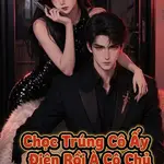 Chọc Trúng Cô Ấy Điên Rồi À Cô Chủ Giả Là Diêm Vương Sống
