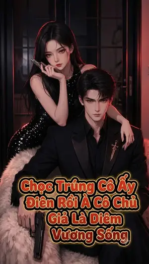 Ảnh bìa của Chọc Trúng Cô Ấy Điên Rồi À Cô Chủ Giả Là Diêm Vương Sống
